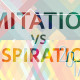 Imitation vs Inspiration