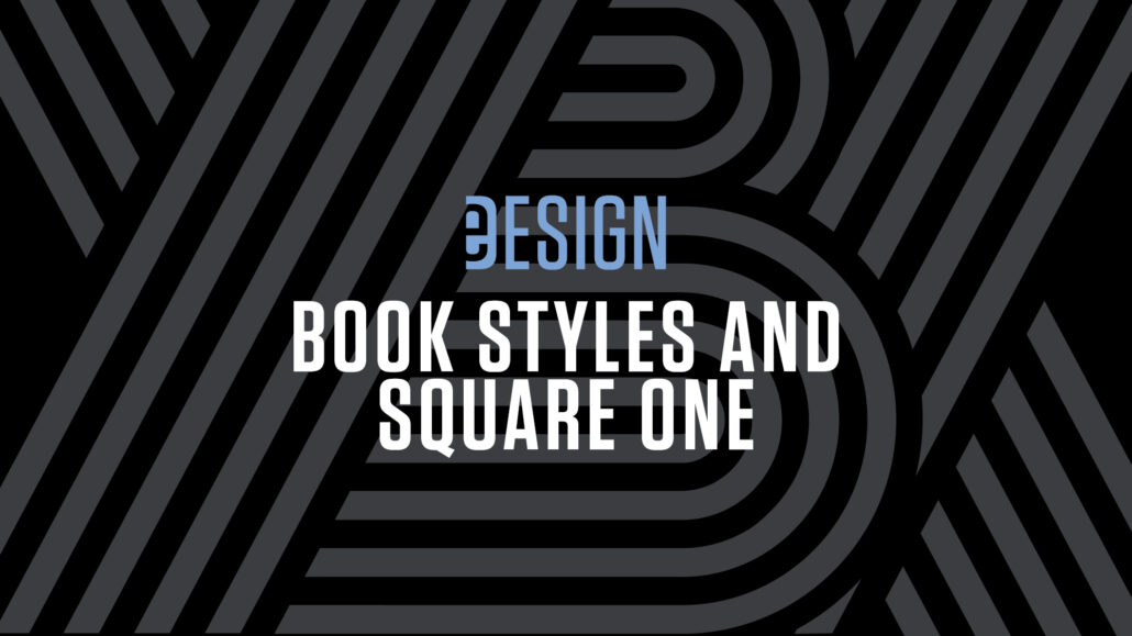 Book Styles and Square One