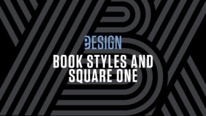 Book Styles and Square One