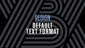 Default Text Formatting